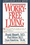 Worry Free Living- by Frank Minirth M.D. , Paul Meier M.D. & Don Hawkins